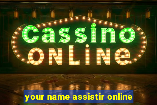 your name assistir online